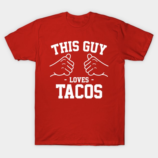 This guy loves tacos T-Shirt by Lazarino